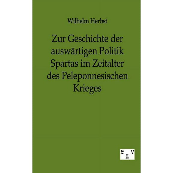 Zur Geschichte Der Ausw Rtigen Politik Spartas Im Zeitalter Des Peleponnesischen Krieges