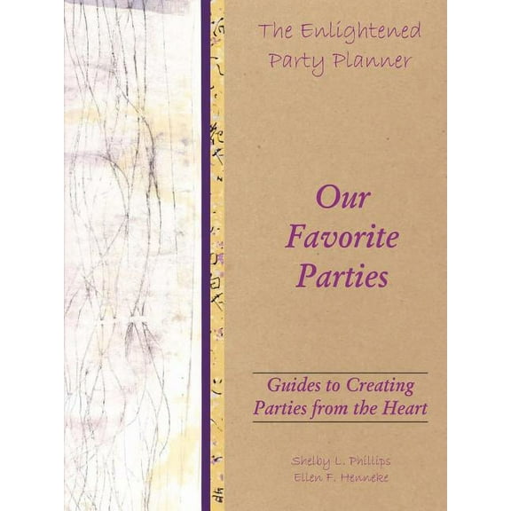 The Enlightened Party Planner: Guides to Creating Parties from the Heart - Our Favorite Parties, (Paperback)