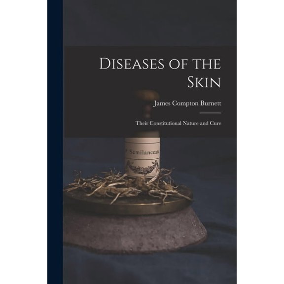 Diseases of the Skin: Their Constitutional Nature and Cure, (Paperback)