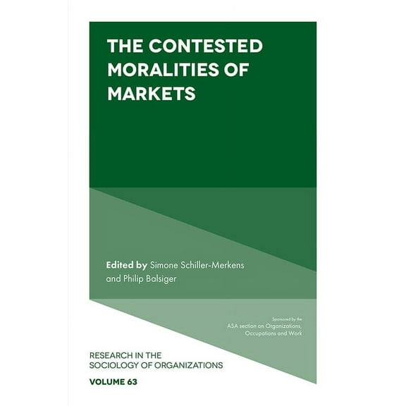 Research in the Sociology of Organizatio The Contested Moralities of Markets, Book 63, (Hardcover)