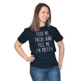 thumbnail image 4 of Feed Me Tacos and Tell Me Im Pretty Women's Graphic T Shirt Tees Brisco Brands X, 4 of 5