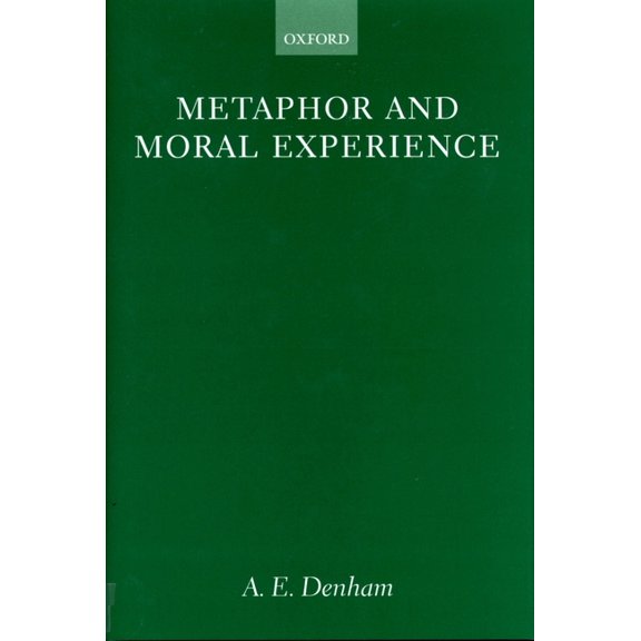 Oxford Philosophical Monographs Metaphor and Moral Experience, (Hardcover)