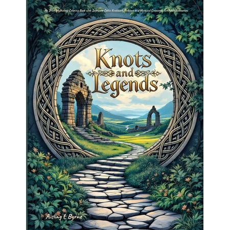 Knots and Legends Irish Mythology Coloring Book: Intricate Celtic Knotwork Folklore and Mythical Creatures for Adult Re (Paperback)