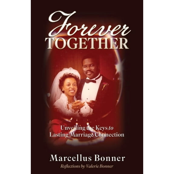 Forever Together: Unveiling the Keys to Lasting Marriage Connection, (Paperback)