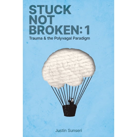Stuck Not Broken: The Polyvagal Trauma R Stuck Not Broken: Book 1: Trauma & the Polyvagal Paradigm, Book 1, (Paperback)