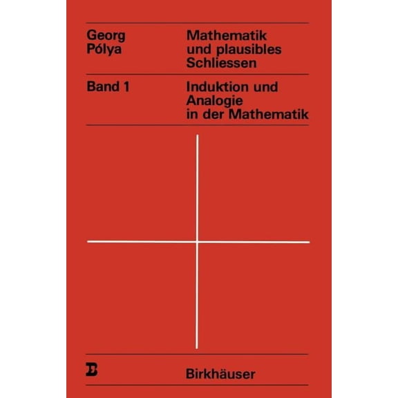 Wissenschaft Und Kultur Mathematik Und Plausibles Schliessen: Band 1 Induktion Und Analogie in Der Mathematik, Book 14, (Paperback)