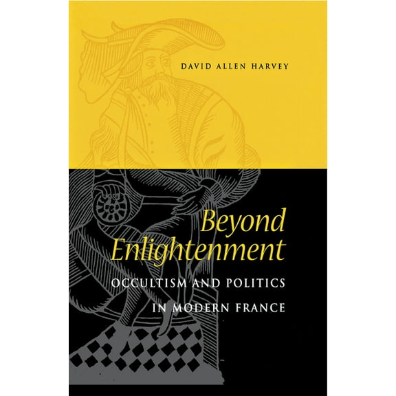 Beyond Enlightenment : Occultism and Politics in Modern France (Hardcover)