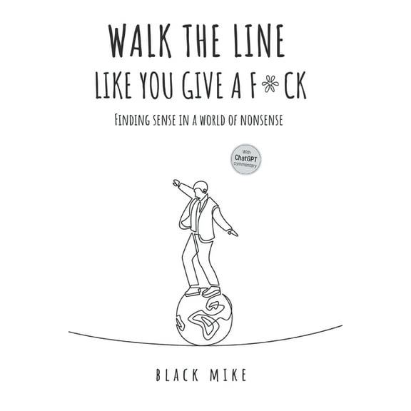 Walk The Line Like You Give a F*ck, (Paperback)
