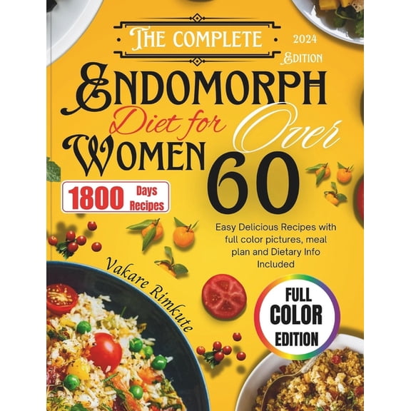 The Complete 2024 Endomorph Diet for Women over 60, (Paperback)
