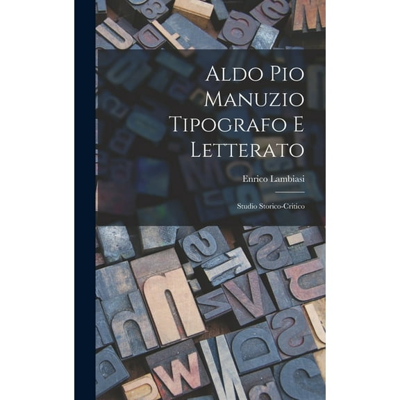 Aldo Pio Manuzio tipografo e letterato: Studio storico-critico (Hardcover)