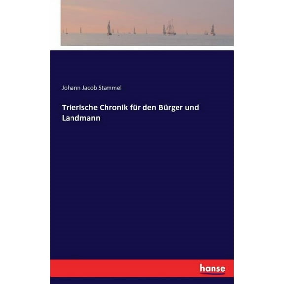 Trierische Chronik fÃ¼r den BÃ¼rger und Landmann, (Paperback)