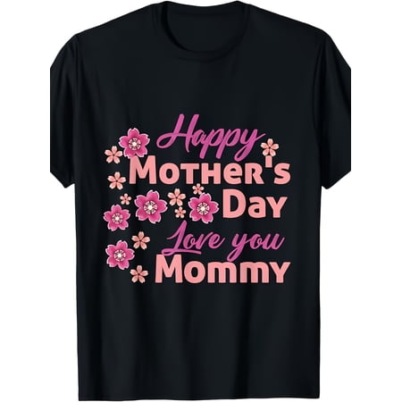Happy Mother's Day Love You Mommy Floral Pink Blossom Graphic Tee, Sweet Loving Gift for Mom, Elegant Black Short Sleeve T-Shirt