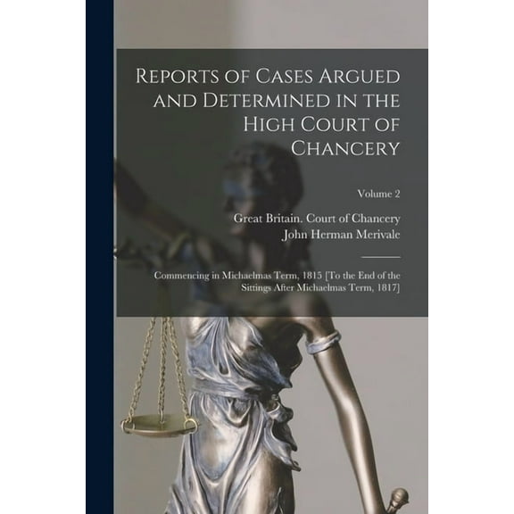 Reports of Cases Argued and Determined in the High Court of Chancery: Commencing in Michaelmas Term, 1815 [To the End of, (Paperback)