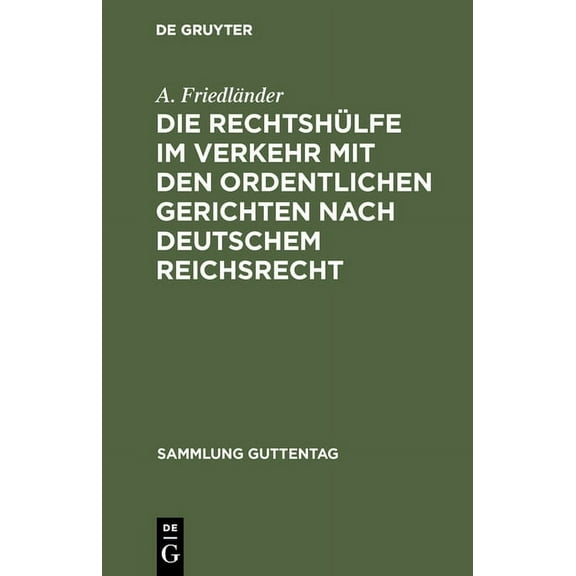 Sammlung Guttentag Die Rechtshülfe im Verkehr mit den ordentlichen Gerichten nach deutschem Reichsrecht, Book 76, (Hardcover)