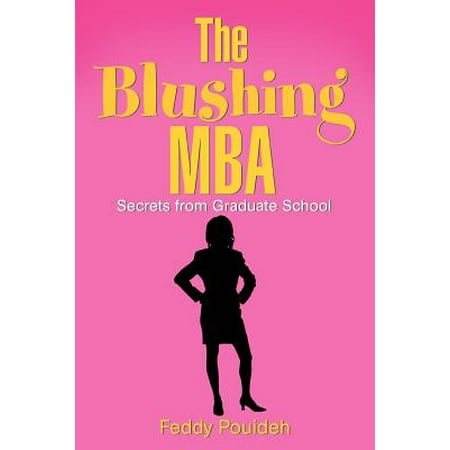 The Blushing MBA : (Secrets from Graduate School) (Best Graduate Schools For Mba)