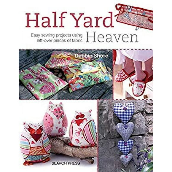 Half Yard# Heaven : Easy Sewing Projects Using Leftover Pieces of Fabric 9781844488926 Used / Pre-owned