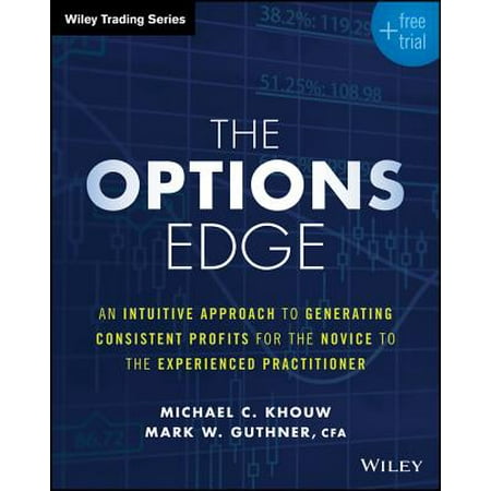 The Options Edge : An Intuitive Approach to Generating Consistent Profits for the Novice to the Experienced