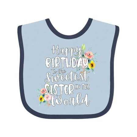 

Inktastic Happy Birthday to the Sweetest Sister in the World Gift Baby Girl Bib