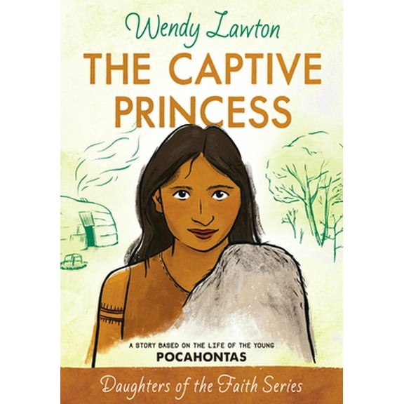 Pre-Owned The Captive Princess: A Story Based on the Life of Young Pocahontas (Paperback) 0802476406 9780802476401