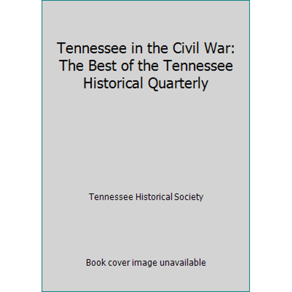 Pre-Owned Tennessee in the Civil War : The Best of the Tenne (Unknown) 0961596651 9780961596651