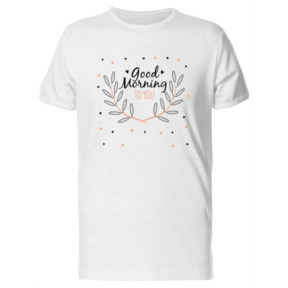 Good Morning To You Cute Quote T-Shirt Women -Image by Shutterstock, Female XX-Large