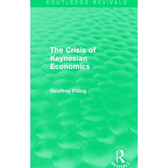 Routledge Revivals The Crisis of Keynesian Economics (Routledge Revivals), (Hardcover)