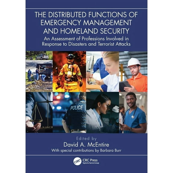 The Distributed Functions of Emergency Management and Homeland Security: An Assessment of Professions Involved in Respon, (Paperback)