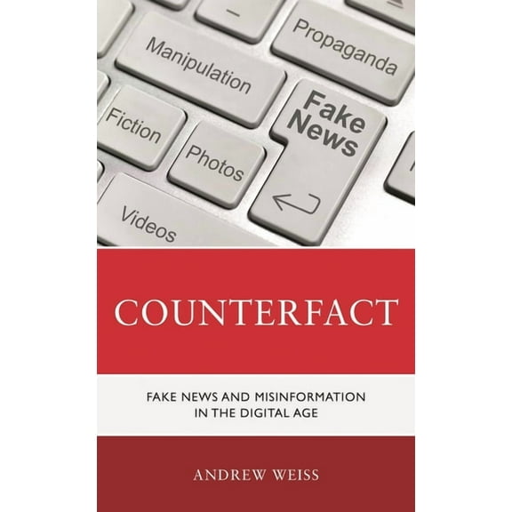 Counterfact: Fake News and Misinformation in the Digital Information Age, (Paperback)