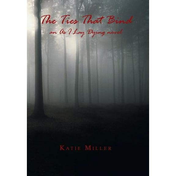 Ties That Bind : An As I Lay Dying Novel