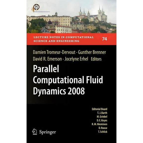 Lecture Notes in Computational Science a Parallel Computational Fluid Dynamics 2008: Parallel Numerical Methods, Software Development and Applications, Book 74, (Hardcover)