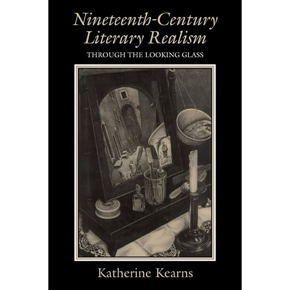 Nineteenth-Century Literary Realism: Through the Looking Glass, (Paperback)