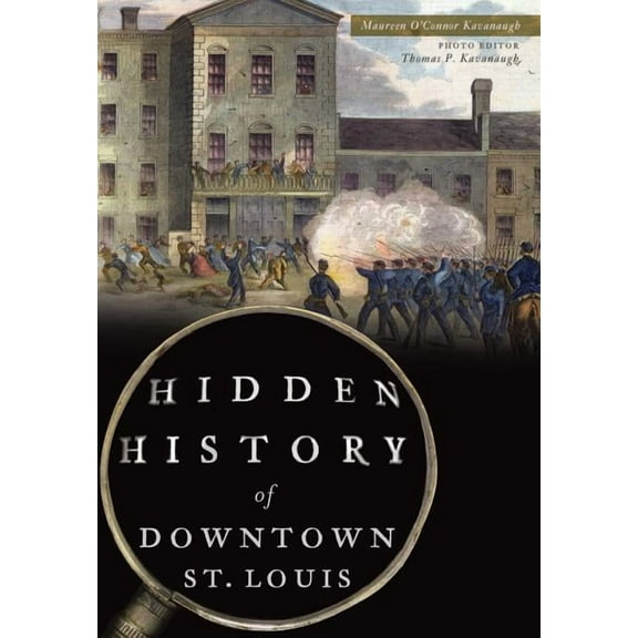 Hidden History of Downtown St. Louis (Paperback)
