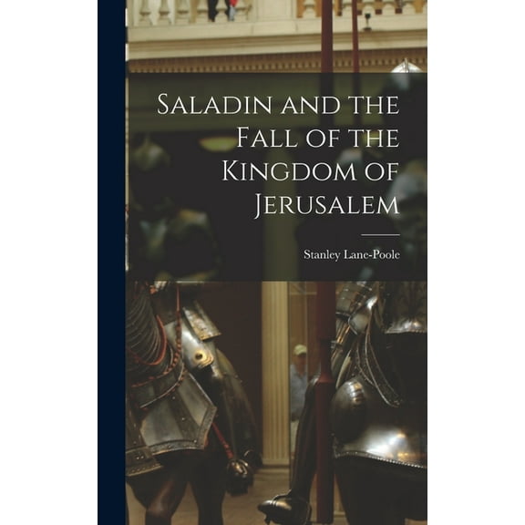 Saladin and the Fall of the Kingdom of Jerusalem, (Hardcover)