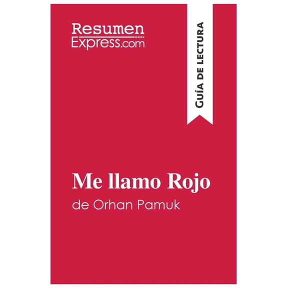 Me llamo Rojo de Orhan Pamuk (GuÃ­a de lectura): Resumen y anÃ¡lisis completo, (Paperback)