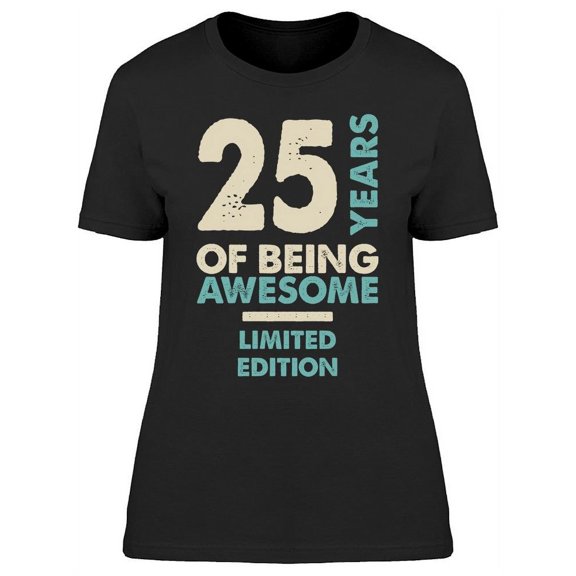 I Have 25 Years Of Being Awesome Women's T-shirt