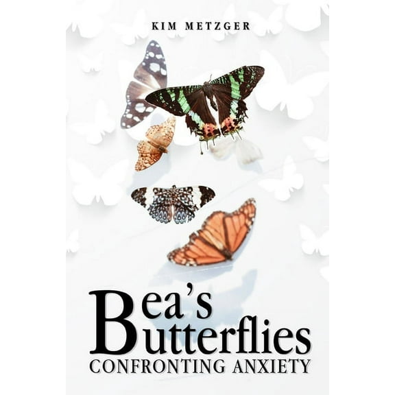 Bea's Butterflies: Confronting Anxiety, (Paperback)