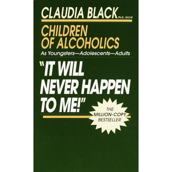 It Will Never Happen to Me!: Growing Up with Addiction as Youngsters, Adolescents, Adults, (Paperback)