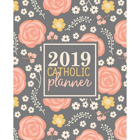 2019 Catholic Planner: Weekly & Monthly Planner, Prayer Journal & Gratitude Journal Grey 6569