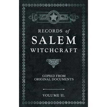 Records of Salem Witchcraft - Copied from Original Documents - Volume II. (Paperback)