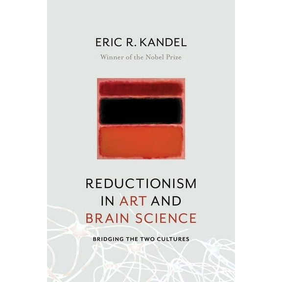 Reductionism in Art and Brain Science: Bridging the Two Cultures, (Paperback)