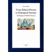 From Ethical Person to Dialogical Society : Challenges of Global Society