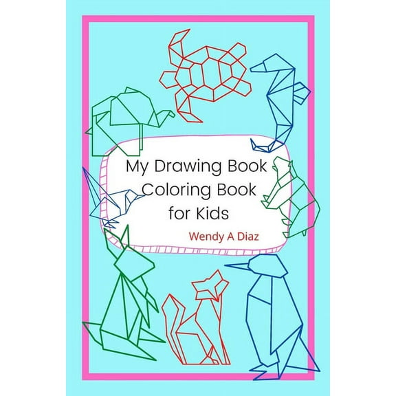 My Drawing Book, Coloring Book For Kids: Kids Coloring Books Ages 4-8, Animal Coloring and Sketch Book for Kids, Great G