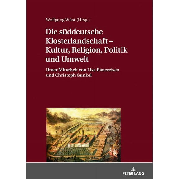 Die sueddeutsche Klosterlandschaft - Kultur, Religion, Politik und Umwelt (Hardcover)