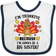 thumbnail image 3 of Inktastic Thanksgiving I'm Thankful Because I'm Gonna Be a Big Sister Girls Baby Bib, 3 of 4