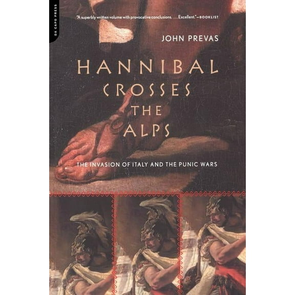 Hannibal Crosses the Alps: The Invasion of Italy and the Punic Wars, (Paperback)