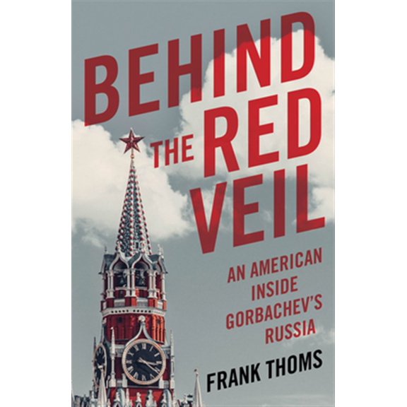 Pre-Owned Behind the Red Veil: An American Inside Gorbachev's Russia (Paperback) 168463055X 9781684630554