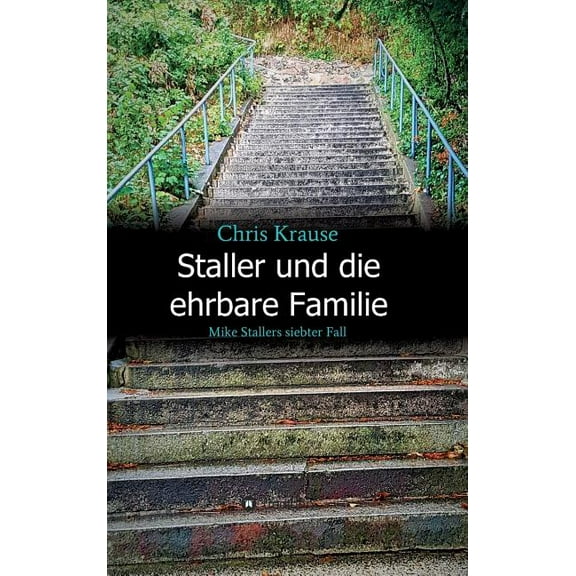 Staller und die ehrbare Familie : Mike Stallers siebter Fall (Hardcover)