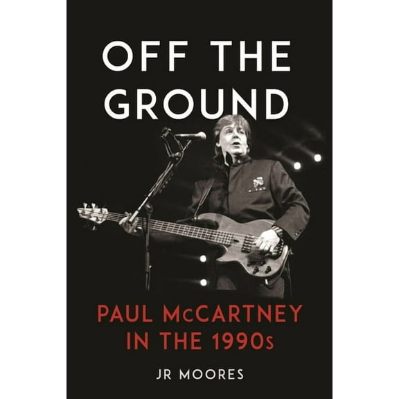 Off the Ground: Paul McCartney in the 1990s, (Hardcover)