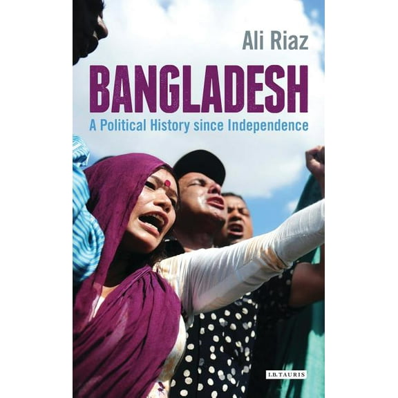 International Library of Twentieth Centu Bangladesh: A Political History Since Independence, (Hardcover)