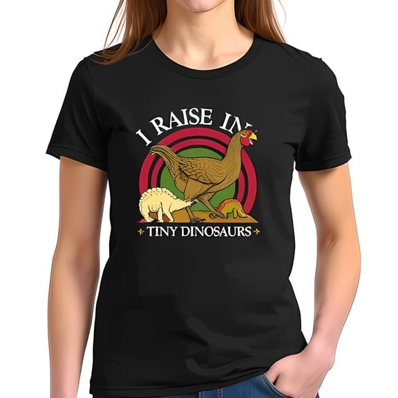 Funny Retro Hen and Dinosaurs Graphic Tee - I RAISE IN TINY DINOSAURS - Cotton Short Sleeve T-Shirt for Casual Wear